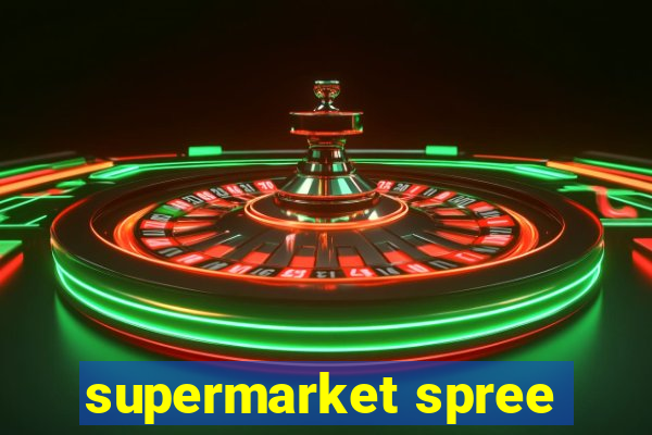 supermarket spree